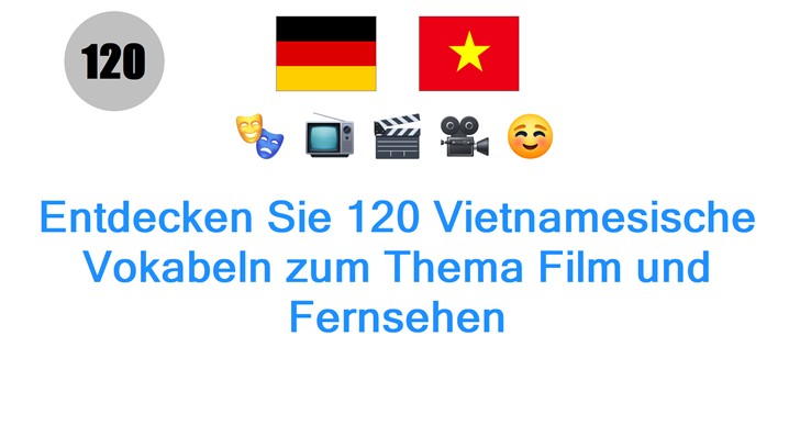 Entdecken Sie 120 Vietnamesische Vokabeln zum Thema Film und Fernsehen